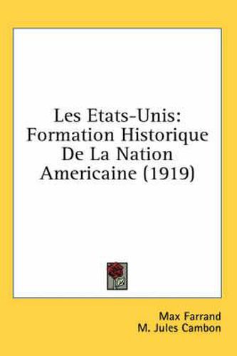 Les Etats-Unis: Formation Historique de La Nation Americaine (1919)