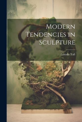 Modern Tendencies in Sculpture