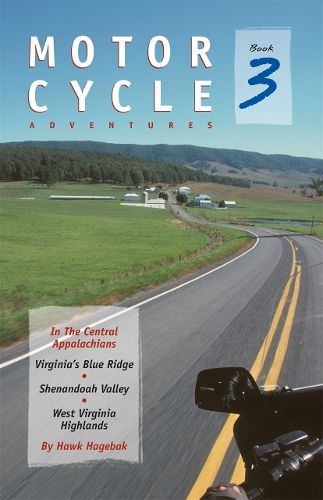 Cover image for Motorcycle Adventures in the Central Appalachians: Virginia's Blue Ridge, Shenandoah Valley, West Virginia Highlands