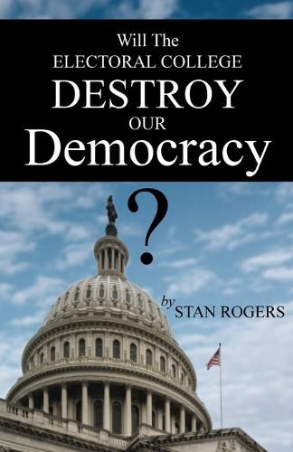 Cover image for Will The Electoral College Destroy Our Democracy?