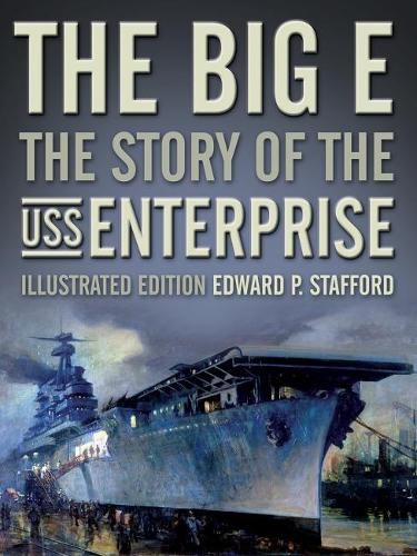 Cover image for The Big E: The Story of the USS Enterprise