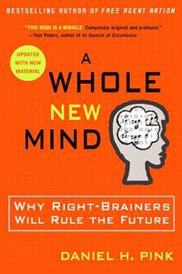 Cover image for A Whole New Mind: Why Right-Brainers Will Rule the Future