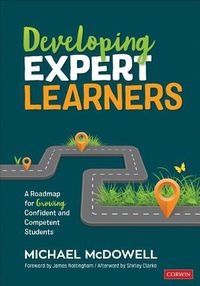 Cover image for Developing Expert Learners: A Roadmap for Growing Confident and Competent Students