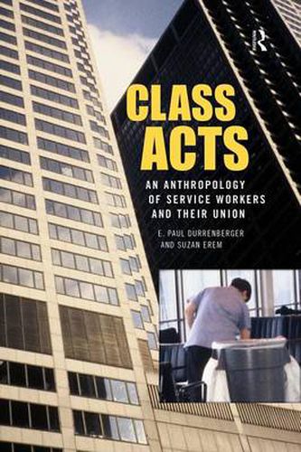 Cover image for Class Acts: An Anthropology of Urban Workers and Their Union