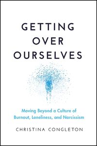 Cover image for Getting Over Ourselves