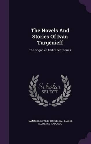 Cover image for The Novels and Stories of Ivan Turgenieff: The Brigadier and Other Stories