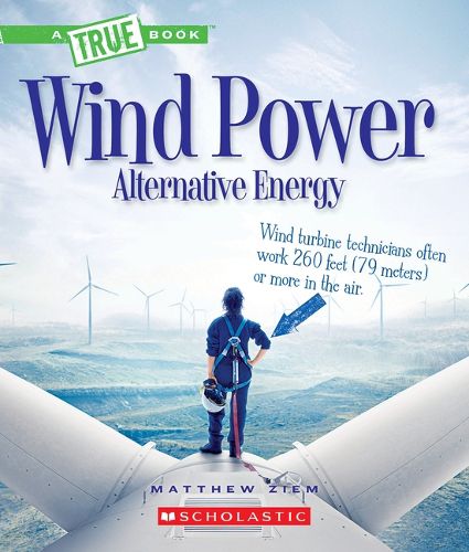 Cover image for Wind Power: Sailboats, Windmills, and Wind Turbines (a True Book: Alternative Energy)