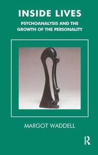 Cover image for Inside Lives: Psychoanalysis and the Growth of the Personality