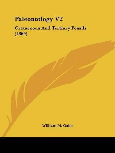 Cover image for Paleontology V2: Cretaceous and Tertiary Fossils (1869)