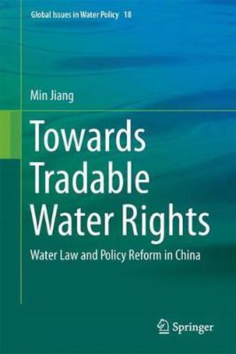 Cover image for Towards Tradable Water Rights: Water Law and Policy Reform in China