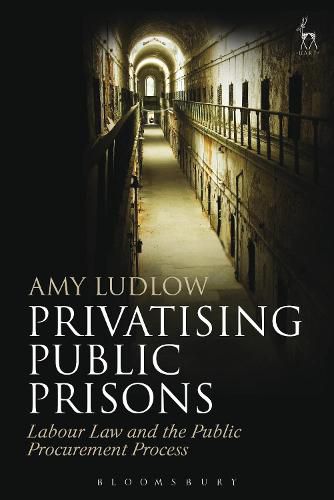 Cover image for Privatising Public Prisons: Labour Law and the Public Procurement Process