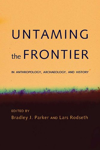 Cover image for Untaming the Frontier in Anthropology, Archaeology, and History