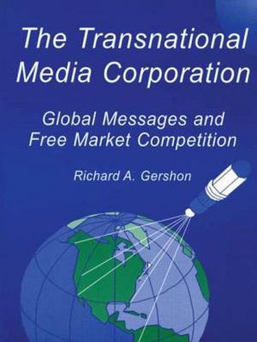 Cover image for The Transnational Media Corporation: Global Messages and Free Market Competition