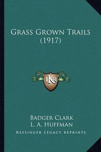 Cover image for Grass Grown Trails (1917)