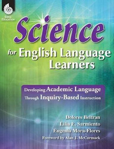 Cover image for Science for English Language Learners: Developing Academic Language Through Inquiry-Based Instruction