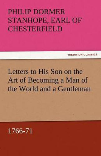 Cover image for Letters to His Son on the Art of Becoming a Man of the World and a Gentleman, 1766-71