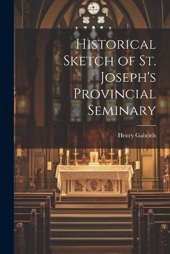 Cover image for Historical Sketch of St. Joseph's Provincial Seminary