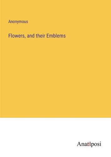 Cover image for Flowers, and their Emblems