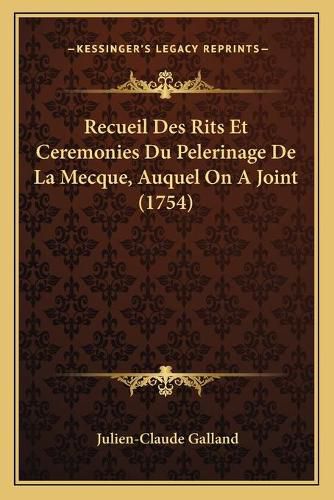 Cover image for Recueil Des Rits Et Ceremonies Du Pelerinage de La Mecque, Auquel on a Joint (1754)