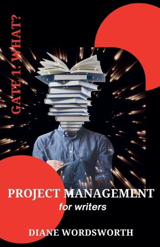 Cover image for Project Management for Writers: Gate 1 - What?