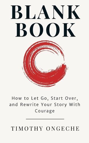 Cover image for Blank Book How to Let Go, Start Over, and Rewrite Your Story With Courage