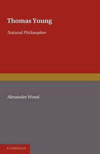 Cover image for Thomas Young: Natural Philosopher 1773-1829