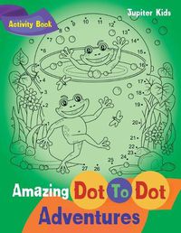 Cover image for Amazing Dot To Dot Adventures Activity Book