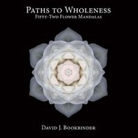 Cover image for Paths to Wholeness: Fifty-Two Flower Mandalas