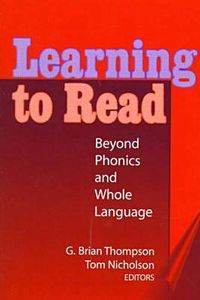 Cover image for Learning to Read: Beyond Phonics and Whole Language