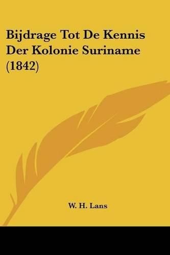 Cover image for Bijdrage Tot de Kennis Der Kolonie Suriname (1842)