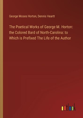 The Poetical Works of George M. Horton