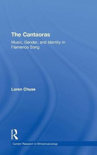 Cover image for Cantaoras: Music, Gender and Identity in Flamenco Song