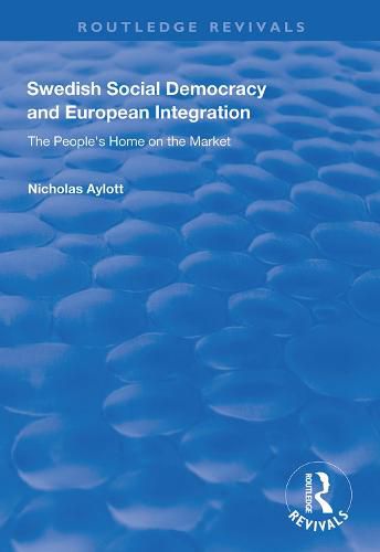 Cover image for Swedish Social Democracy and European Integration: The People's Home on the Market