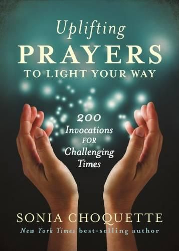 Cover image for Uplifting Prayers to Light Your Way: 200 Invocations for Challenging Times