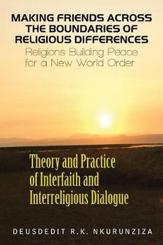 Cover image for Making Friends Across the Boundaries of Religious Differences: Religions Building Peace for a New World Order