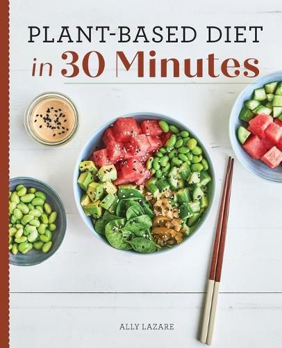 Cover image for Plant-Based Diet in 30 Minutes: 100 Fast & Easy Recipes for Busy People