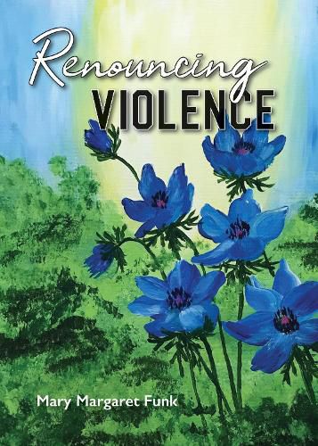 Cover image for Renouncing Violence: Practice from the Monastic Tradition