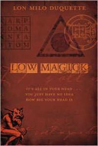 Low Magick: It's All in Your Head ...You Just Have No Idea How Big Your Head is