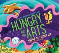 Cover image for Hungry for the Arts: Poems to Chomp on