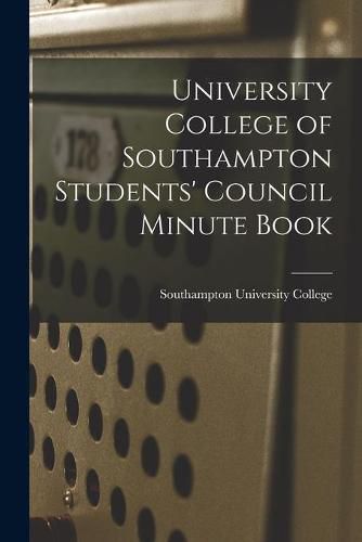 Cover image for University College of Southampton Students' Council Minute Book