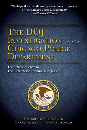 Cover image for The DOJ Investigation of the Chicago Police Department: The Complete Report by The United States Department of Justice