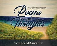 Cover image for Poems and Thoughts: Observations and Commentary on Life, Love and Nature