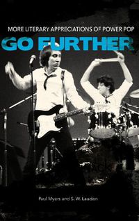Cover image for Go Further: More Literary Appreciations of Power Pop