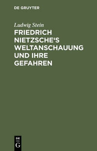 Friedrich Nietzsche's Weltanschauung und ihre Gefahren