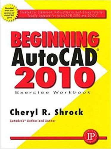 Beginning AutoCAD 2010 Exercise Workbook