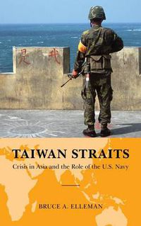 Cover image for Taiwan Straits: Crisis in Asia and the Role of the U.S. Navy