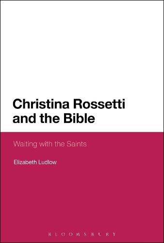 Christina Rossetti and the Bible: Waiting with the Saints