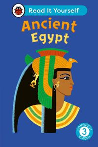 Cover image for Ancient Egypt: Read It Yourself - Level 3 Confident Reader