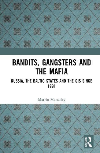 Cover image for Bandits, Gangsters and the Mafia: Russia, the Baltic States and the CIS since 1991