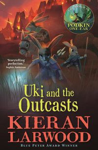 Cover image for Uki and the Outcasts: BLUE PETER BOOK AWARD-WINNING AUTHOR